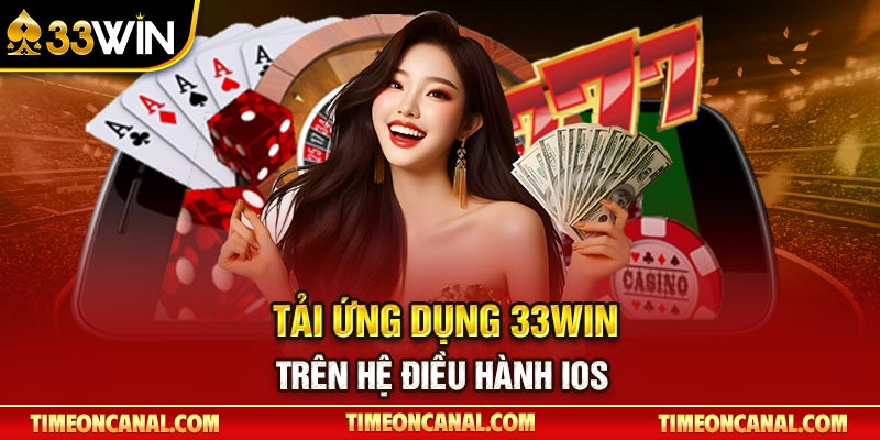 Tải ứng dụng 33Win trên hệ điều hành IOS